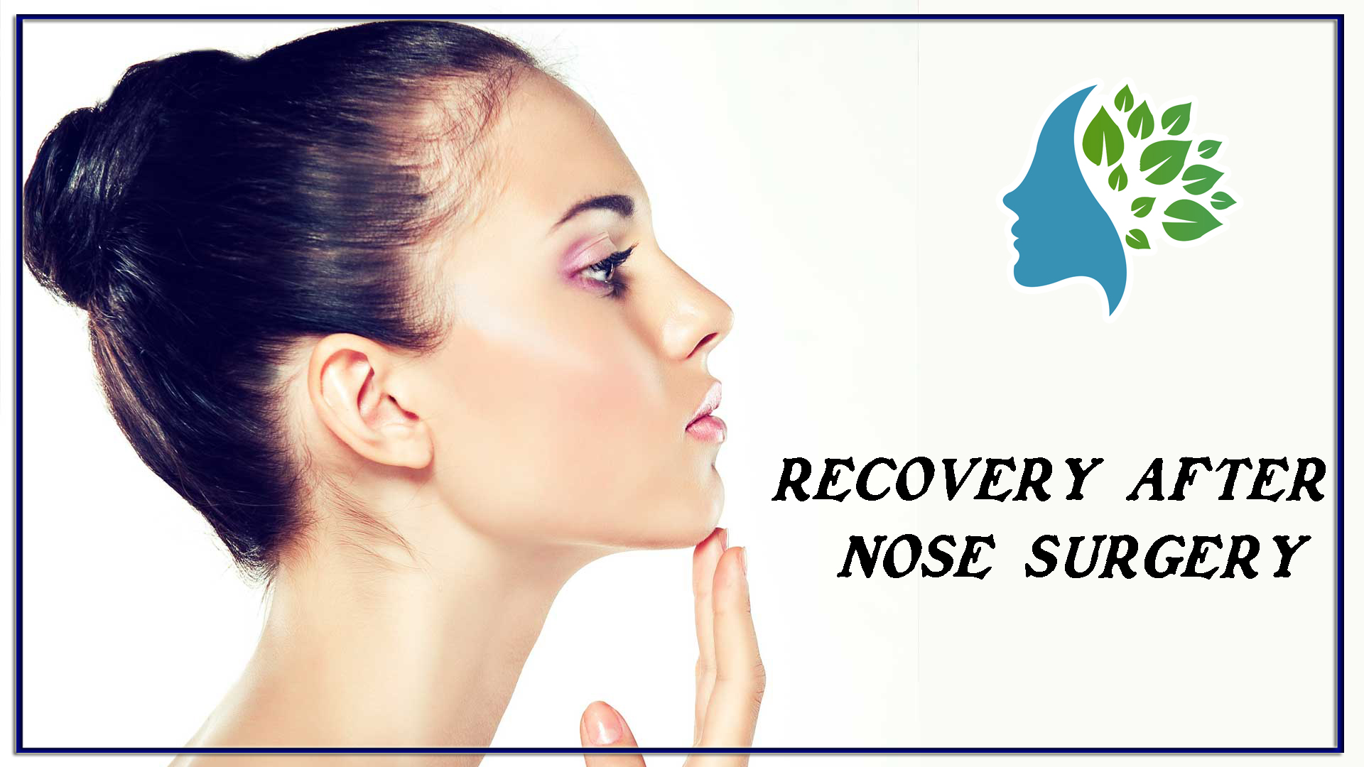 Recovery after nose surgery